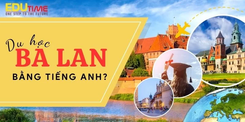 Du học Ba Lan bằng tiếng Anh: Xu hướng mới nhất hiện nay!